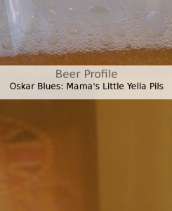 Beer Profile: Oskar Blues Mama’s Little Yella Pils
