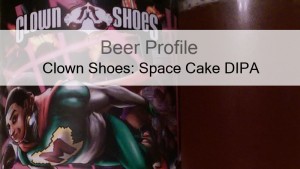 Beer Profile: Clown Shoes Space Cake Double IPA