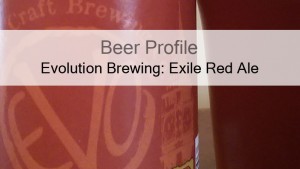 Beer Profile: Evolution Brewing Exile Red Ale