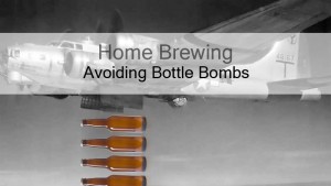 6 Mistakes That Lead To “Bottle Bombs” & How To Avoid/Fix Them – Home Brewing