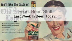 Last Week In Beer, Today… (Weekly Beer News (Kinda)) – 2/23/15